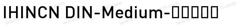 IHINCN DIN-Medium字体转换